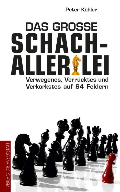 Cover of the book Das große Schach-Allerlei by Peter Köhler, Die Werkstatt