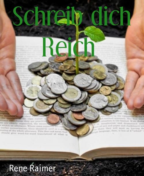 Cover of the book Schreib dich Reich by Rene Raimer, BookRix