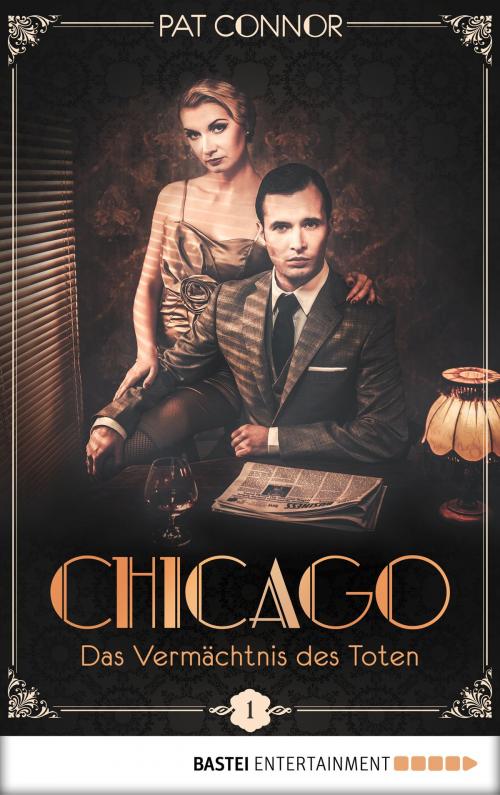 Cover of the book Chicago - Das Vermächtnis des Toten by Pat Connor, Bastei Entertainment