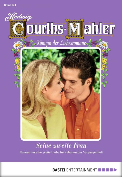 Cover of the book Hedwig Courths-Mahler - Folge 124 by Hedwig Courths-Mahler, Bastei Entertainment