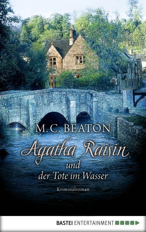 Cover of the book Agatha Raisin und der Tote im Wasser by M. C. Beaton, Bastei Entertainment