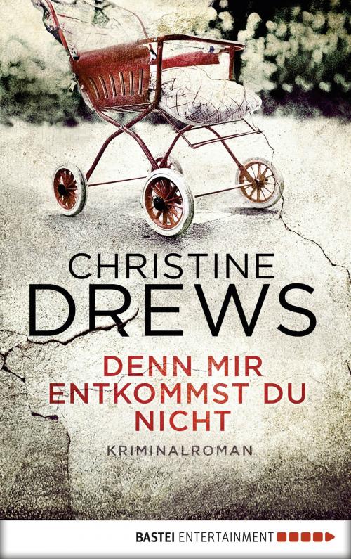 Cover of the book Denn mir entkommst du nicht by Christine Drews, Bastei Entertainment