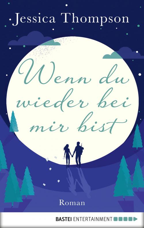 Cover of the book Wenn du wieder bei mir bist by Jessica Thompson, Bastei Entertainment