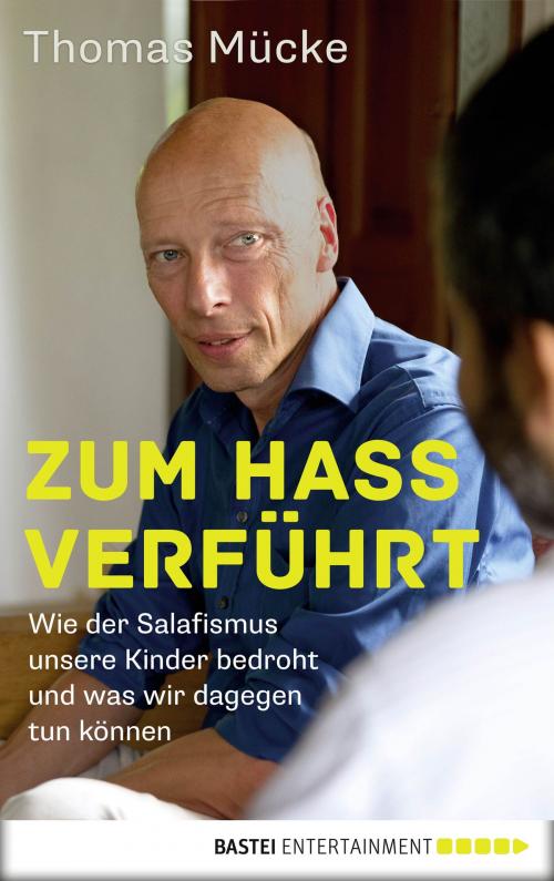 Cover of the book Zum Hass verführt by Thomas Mücke, Dörthe Nath, Bastei Entertainment