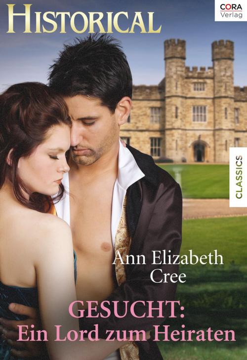 Cover of the book Gesucht: Ein Lord zum Heiraten by Ann Elizabeth Cree, CORA Verlag