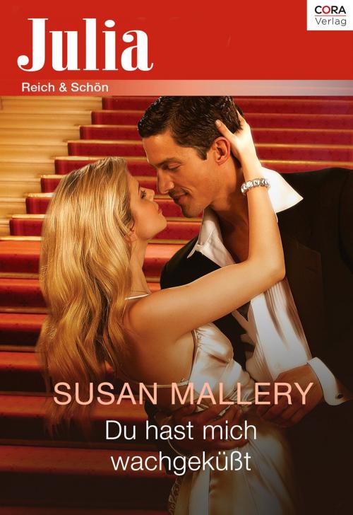 Cover of the book Du hast mich wachgeküsst by Susan Mallery, CORA Verlag