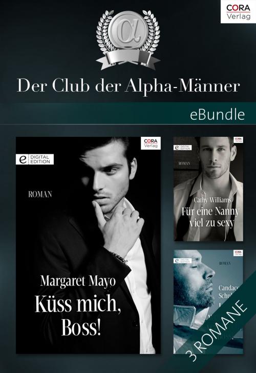 Cover of the book Der Club der Alpha-Männer by Margaret Mayo, Cathy Williams, Candace Schuler, CORA Verlag