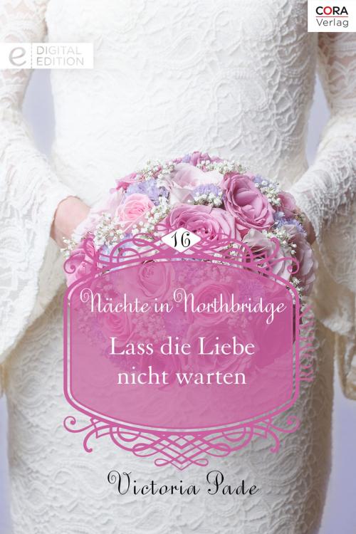 Cover of the book Lass die Liebe nicht warten by Victoria Pade, CORA Verlag