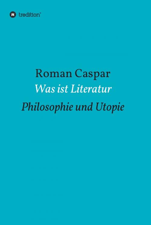 Cover of the book Was ist Literatur by Roman Caspar, tredition