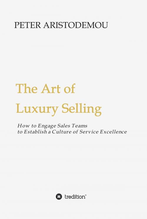 Cover of the book The Art of Luxury Selling by Peter Aristodemou, tredition