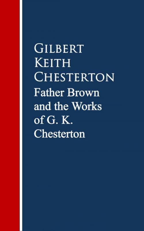 Cover of the book Father Brown: The Works G. K. Chesterton by Gilbert Keith Chesterton, anboco