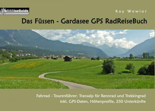 Cover of the book Das Füssen - Gardasee GPS RadReiseBuch by Kay Wewior, Books on Demand