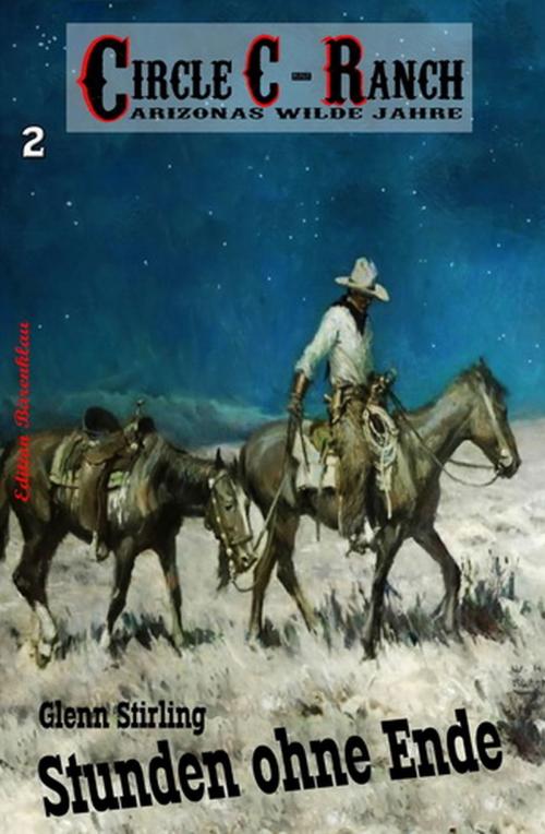 Cover of the book Circle C-Ranch #2: Stunden ohne Ende by Glenn Stirling, Uksak E-Books