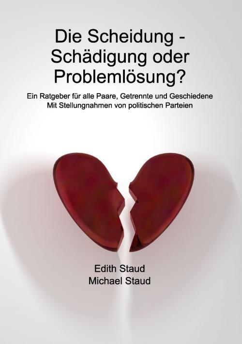 Cover of the book Die Scheidung - Schädigung oder Problemlösung? by Edith Staud, Michael Staud, Books on Demand