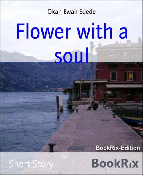 Cover of the book Flower with a soul by Okah Ewah Edede, BookRix