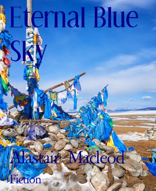 Cover of the book Eternal Blue Sky by Alastair Macleod, BookRix