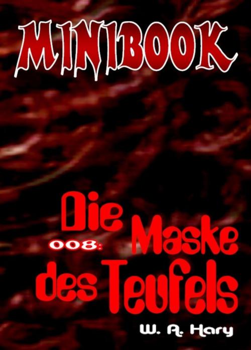 Cover of the book MINIBOOK 008: Die Maske des Teufels by W. A. Hary, BookRix