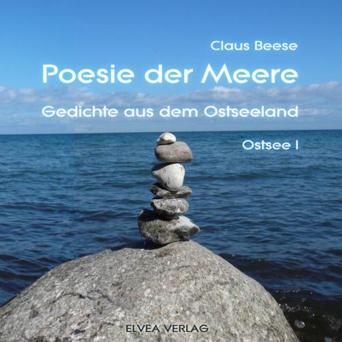 Cover of the book Poesie der Meere - Gedichte aus dem Ostseeland by Claus Beese, ELVEA VERLAG, BookRix