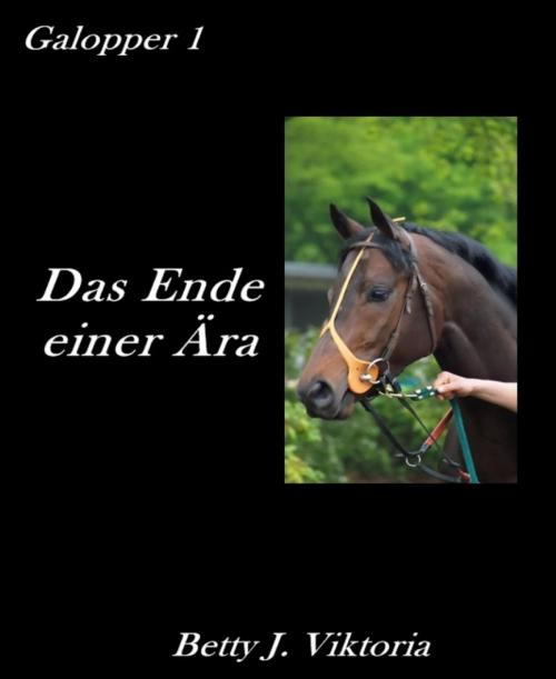 Cover of the book Das Ende einer Ära by Betty J. Viktoria, BookRix