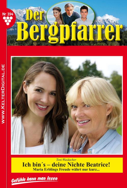 Cover of the book Der Bergpfarrer 394 – Heimatroman by Toni Waidacher, Kelter Media