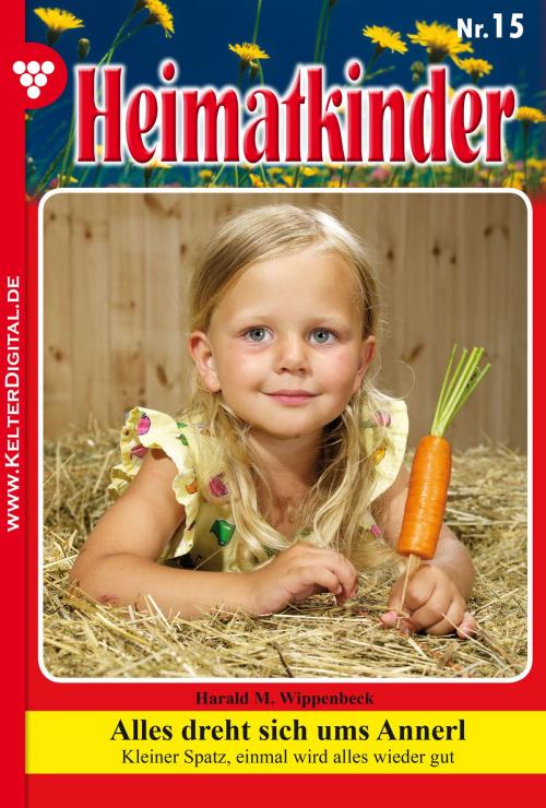 Cover of the book Heimatkinder 15 – Heimatroman by Harald M. Wippenbeck, Kelter Media