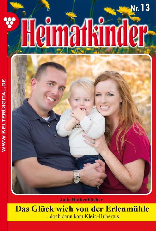 Cover of the book Heimatkinder 13 – Heimatroman by Julia Rothenbücher, Kelter Media