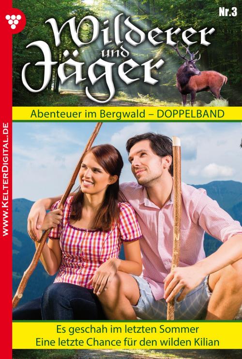 Cover of the book Wilderer und Jäger 3 – Heimatroman by Max Reindl, Martin Schönecker, Kelter Media