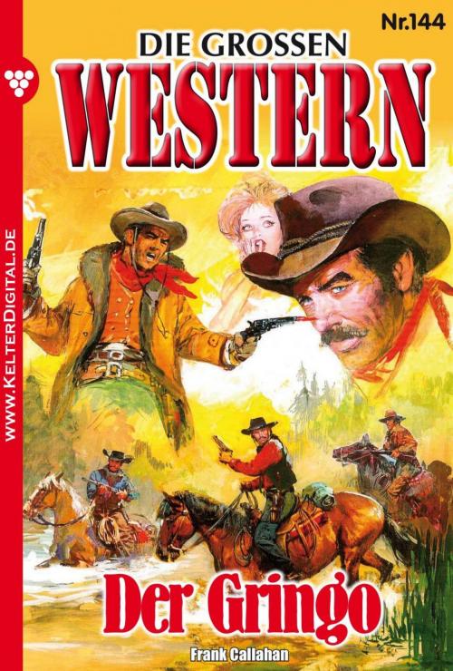 Cover of the book Die großen Western 144 by Frank Callahan, Kelter Media
