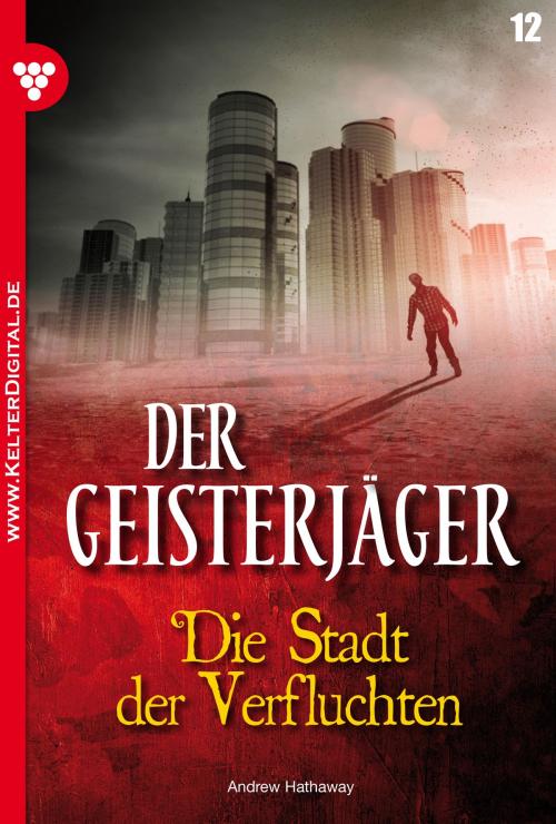 Cover of the book Der Geisterjäger 12 – Gruselroman by Andrew Hathaway, Kelter Media