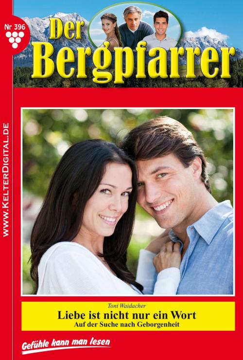 Cover of the book Der Bergpfarrer 396 – Heimatroman by Toni Waidacher, Kelter Media