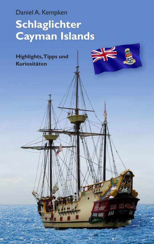 Cover of the book Schlaglichter Cayman Islands by Daniel A. Kempken, Books on Demand