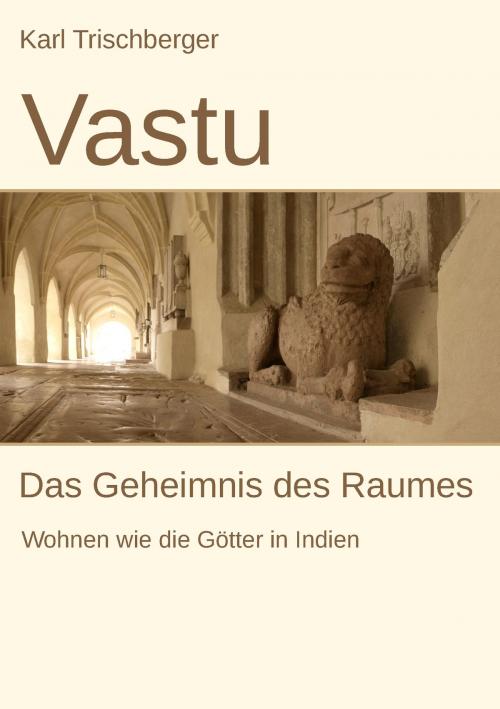 Cover of the book Vastu by Karl Trischberger, Books on Demand