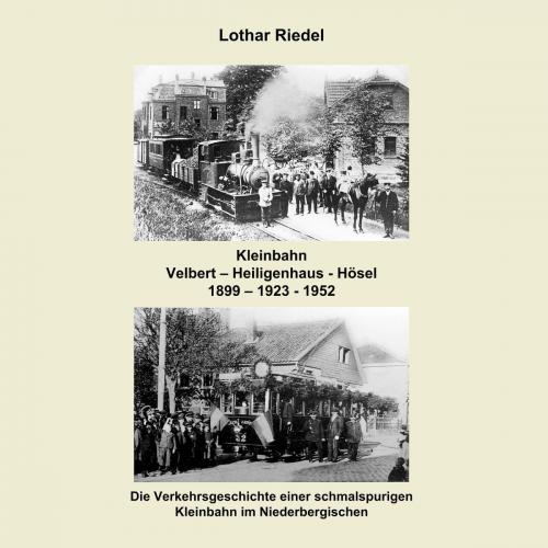 Cover of the book Die Kleinbahn Velbert - Heiligenhaus - Hösel by Lothar Riedel, Books on Demand