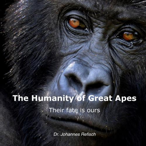 Cover of the book Humanity of Great Apes by Johannes Refisch, Books on Demand
