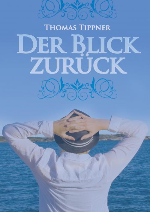 Cover of the book Der Blick zurück by Thomas Tippner, Books on Demand