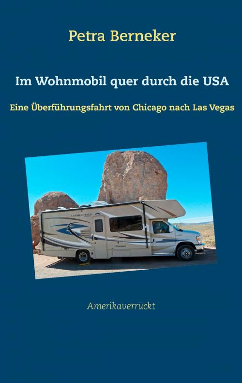 Cover of the book Im Wohnmobil quer durch die USA by Petra Berneker, Books on Demand