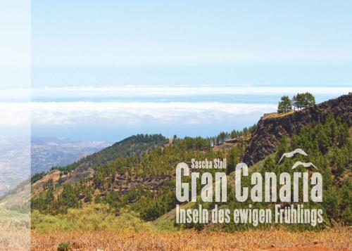 Cover of the book Gran Canaria - Inseln des ewigen Frühlings by Sascha Stoll, Books on Demand