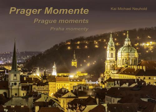 Cover of the book Prager Momente by Kai Michael Neuhold, Books on Demand