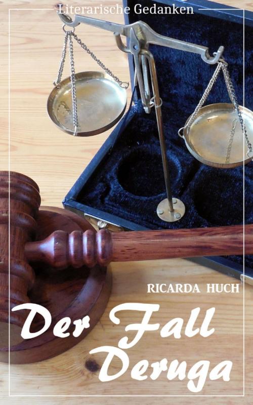 Cover of the book Der Fall Deruga (Ricarda Huch) (Literarische Gedanken Edition) by Ricarda Huch, epubli