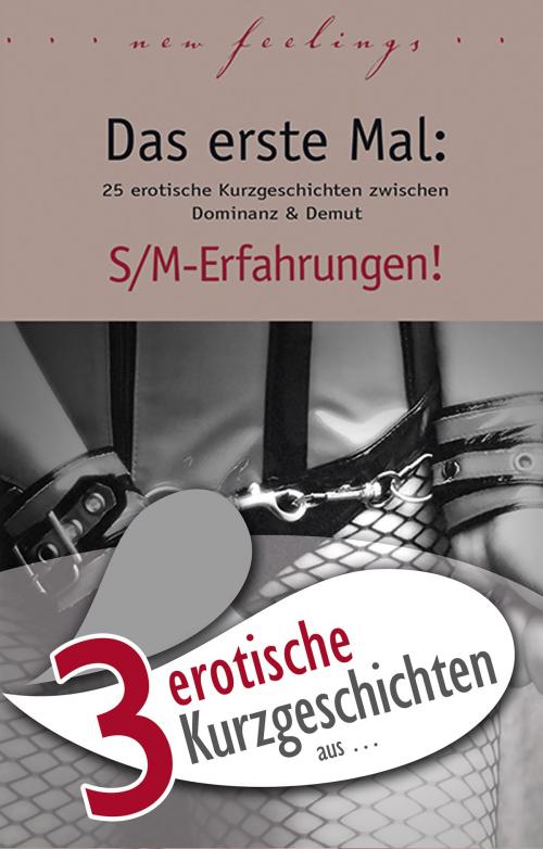 Cover of the book 3 erotische Kurzgeschichten aus: "Das erste Mal: S/M-Erfahrungen!" by Dave Vandenberg, Kristel Kane, Hannah Parker, Carl Stephenson Verlag