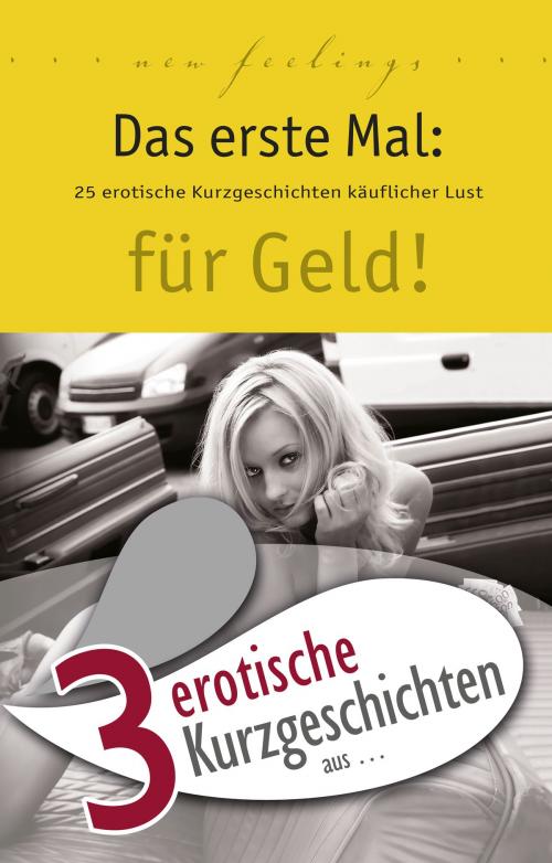 Cover of the book 3 erotische Kurzgeschichten aus: "Das erste Mal: für Geld!" by Dave Vandenberg, Lisa Cohen, Marie Sonnenfeld, Carl Stephenson Verlag