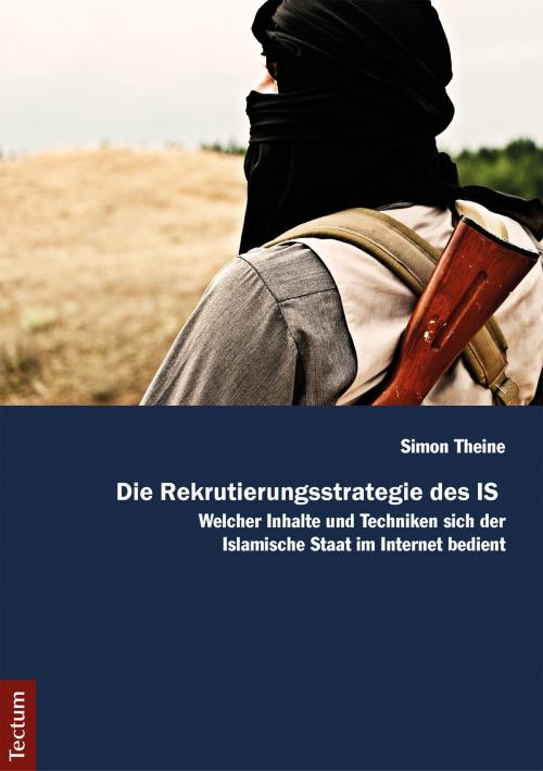 Cover of the book Die Rekrutierungsstrategie des IS by Simon Theine, Tectum Wissenschaftsverlag