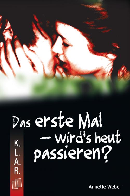 Cover of the book Das erste Mal - wird’s heut passieren? by Annette Weber, Verlag an der Ruhr