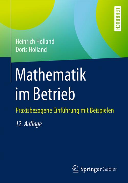 Cover of the book Mathematik im Betrieb by Heinrich Holland, Doris Holland, Gabler Verlag