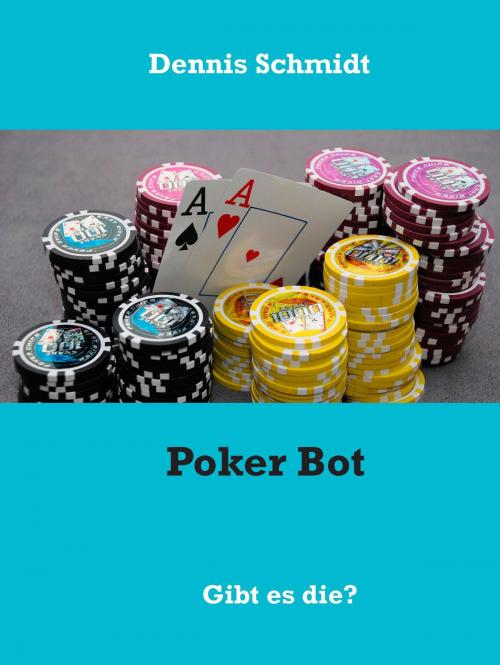 Cover of the book Poker Bot by Dennis Schmidt, Books on Demand