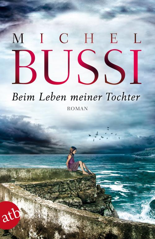 Cover of the book Beim Leben meiner Tochter by Michel Bussi, Aufbau Digital