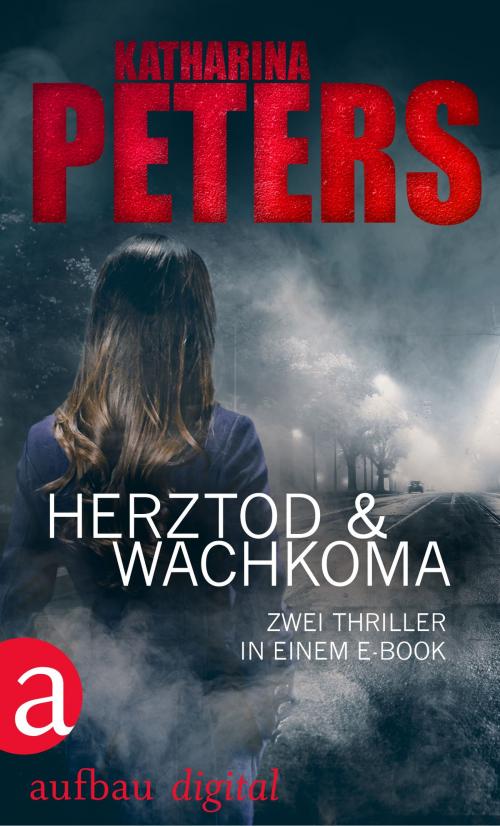 Cover of the book Herztod & Wachkoma by Katharina Peters, Aufbau Digital