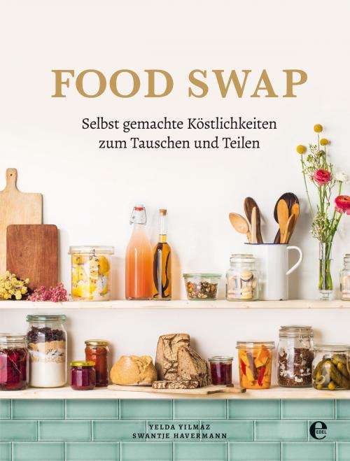 Cover of the book Food Swap by Swantje Havermann, Yelda Yilmaz, Edel Books - Ein Verlag der Edel Germany GmbH