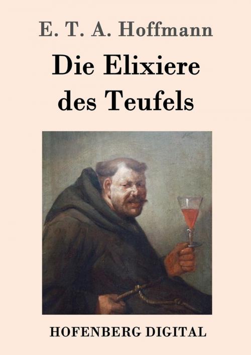 Cover of the book Die Elixiere des Teufels by E. T. A. Hoffmann, Hofenberg