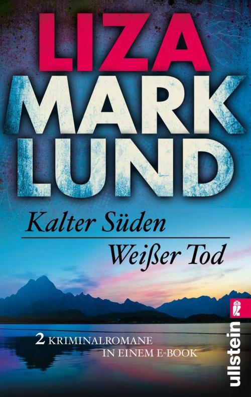 Cover of the book Kalter Süden / Weißer Tod by Liza Marklund, Ullstein Ebooks